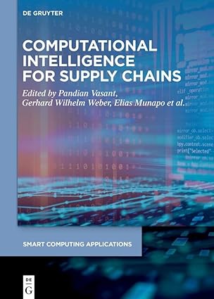 computational intelligence for supply chains 1st edition vasant ,pandian ,munapo ,elias ,weber ,gerhard