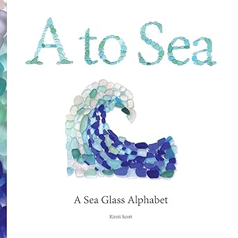 a to sea a sea glass alphabet 1st edition kirsti m scott 0998499501, 978-0998499505