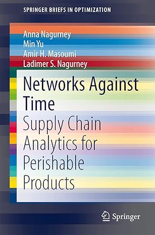 networks against time supply chain analytics for perishable products 1st edition anna nagurney ,min yu ,amir