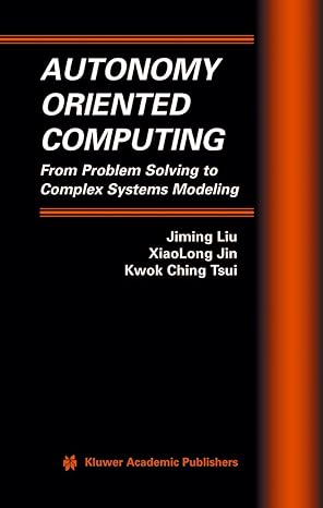 autonomy oriented computing from problem solving to complex systems modeling 1st edition jiming liu ,xiaolong
