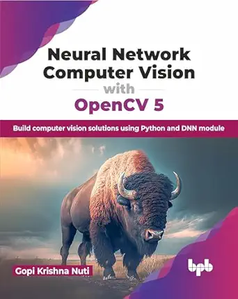 neural network computer vision with opencv 5 build computer vision solutions using python and dnn module 1st