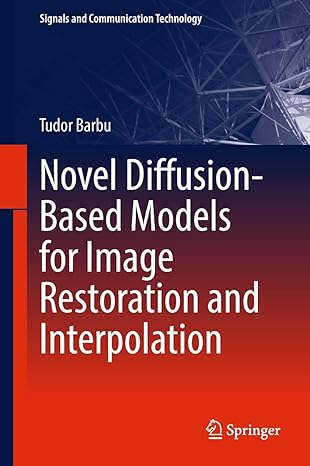 novel diffusion based models for image restoration and interpolation 1st edition tudor barbu 3319930052,
