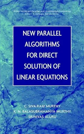 new parallel algorithms for direct solutions of linear equations 1st edition k n balasubramanya murthy