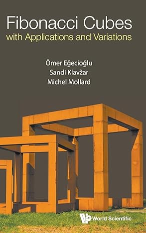 fibonacci cubes with applications and variations 1st edition omer egecioglu ,sandi klavzar ,michel mollard