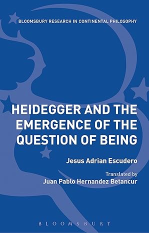 heidegger and the emergence of the question of being 1st edition jesa s adria n escudero ,juan pablo