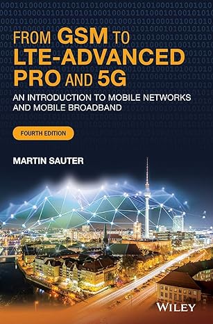 from gsm to lte advanced pro and 5g an introduction to mobile networks and mobile broadband 1st edition