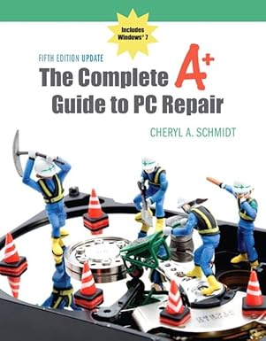 the complete a+ guide to pc repair includes windows 7 1st edition cheryl a schmidt 0132727595, 978-0132727594