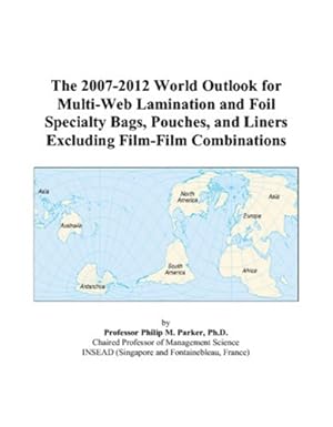 the 2007 2012 world outlook for multi web lamination and foil specialty bags pouches and liners excluding