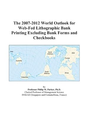 the 2007 2012 world outlook for web fed lithographic bank printing excluding bank forms and checkbooks 1st