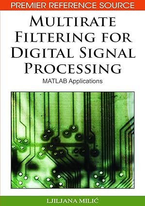 multirate filtering for digital signal processing matlab applications 1st edition ljiljana milic 1605661783,