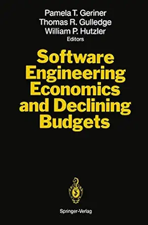 software engineering economics and declining budgets 1st edition pamela t geriner ,thomas r gulledge ,william