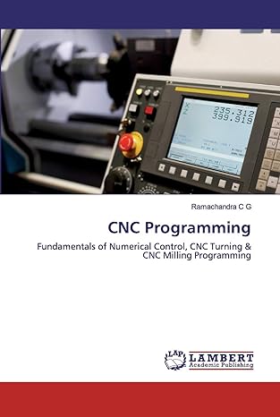 cnc programming fundamentals of numerical control cnc turning and cnc milling programming 1st edition