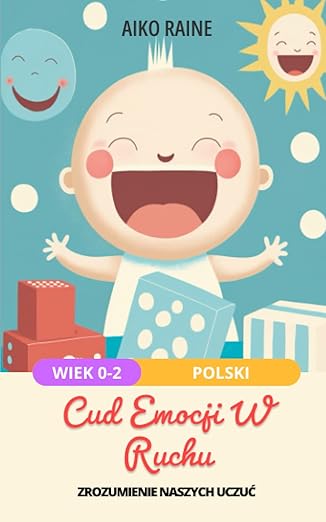 cud emocji w ruchu zrozumienie naszych uczua 1st edition aiko raine 1960214268, 978-1960214263