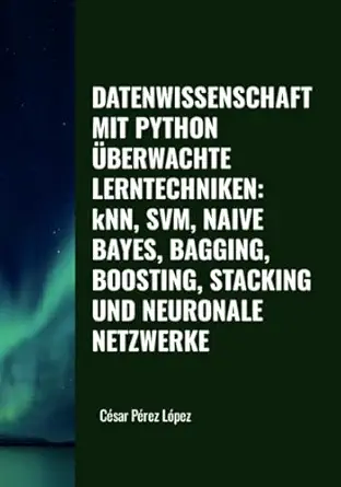 datenwissenschaft mit python a berwachte lerntechniken knn svm naive bayes bagging boosting stacking und