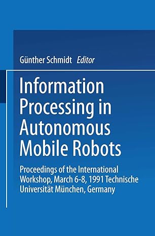 information processing in autonomous mobile robots proceedings of the international workshop march 6a 8 1991