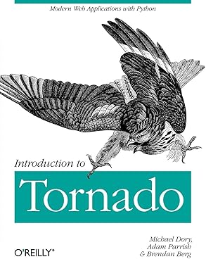 introduction to tornado modern web applications with python 1st edition michael dory ,allison parrish
