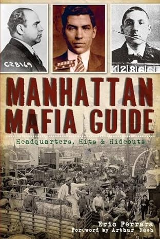 manhattan mafia guide hits homes and headquarters 1st edition eric ferrara ,arthur nash 1609493060,