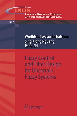 fuzzy control and filter design for uncertain fuzzy systems 1st edition wudhichai assawinchaichote ,sing