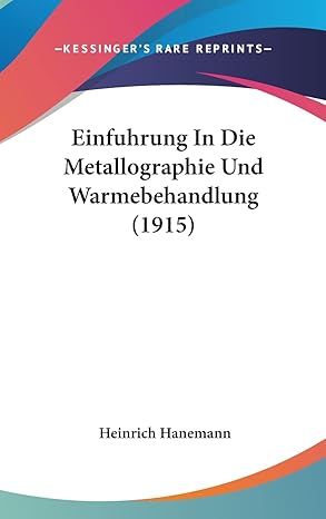 einfuhrung in die metallographie und warmebehandlung 1st edition heinrich hanemann 1160528373, 978-1160528375
