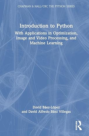 introduction to python with applications in optimization image and video processing and machine learning 1st