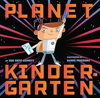 planet kindergarten 1st edition sue ganz schmitt ,shane prigmore 1452156441, 978-1452156446