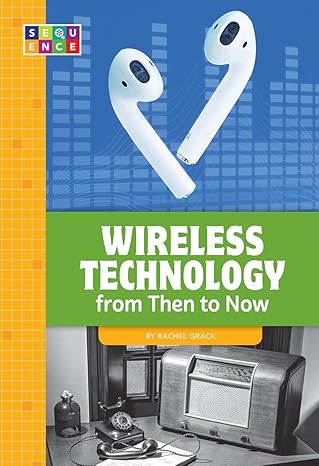wireless technology from then to now 1st edition rachel grack 1681524708, 978-1681524702