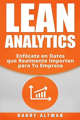 lean analytics enfoi cate en datos que realmente importen para tu empresa 1st edition harry altman