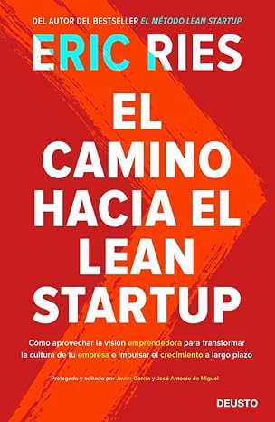 el camino hacia el lean startup ca mo aprovechar la visia n emprendedora para transformar la cultura de tu