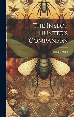 the insect hunters companion 1st edition joseph greene 1020665009, 978-1020665004