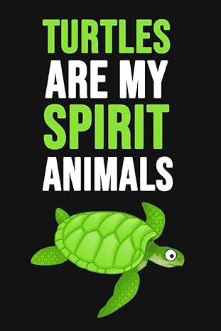 turtles are my spirit animals lovely journal / notebook / diary unique gifts for turtle lovers 1st edition