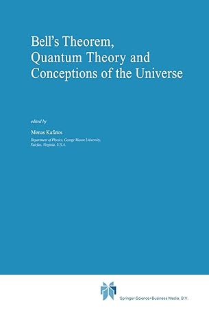 bells theorem quantum theory and conceptions of the universe 1st edition menas kafatos 0792304969,