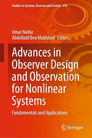 advances in observer design and observation for nonlinear systems fundamentals and applications 1st edition