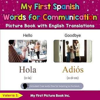 my first spanish words for communication picture book with english translations bilingual early learning and