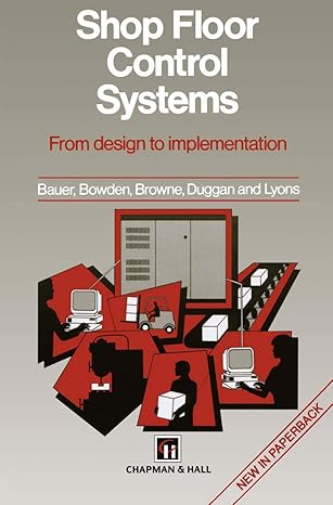 shop floor control systems from design to implementation 1st edition a bauer ,j browne ,r bowden ,j duggan