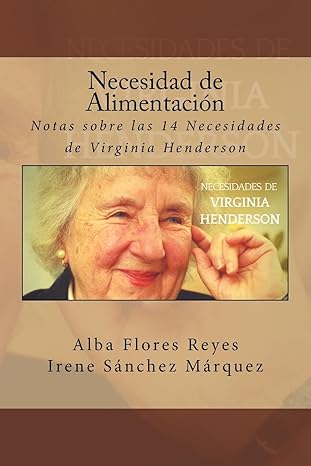 necesidad de alimentacion notas sobre las 14 necesidades de virginia henderson 1st edition alba flores reyes