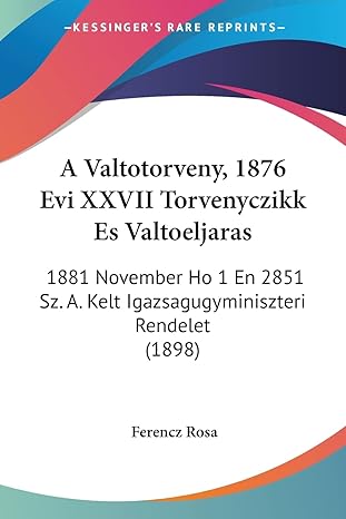 a valtotorveny 1876 evi xxvii torvenyczikk es valtoeljaras 1881 november ho 1 en 2851 sz a kelt