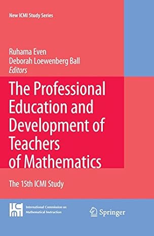 the professional education and development of teachers of mathematics the 15th icmi study 1st edition ruhama