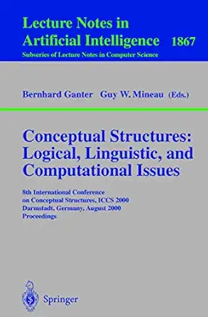 conceptual structures logical linguistic and computational issues 1st edition bernhard ganter ,guy w mineau