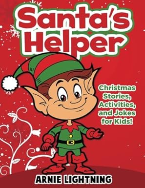 santas helper cute christmas stories activities and jokes 1st edition arnie lightning 1535439114,