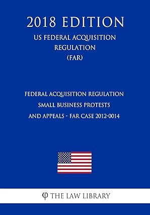 federal acquisition regulation small business protests and appeals far case 2012 0014 1st edition the law