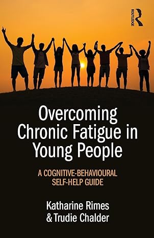overcoming chronic fatigue in young people 1st edition katharine rimes 1138802891, 978-1138802896