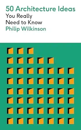 50 architecture ideas you really need to know 1st edition philip wilkinson 1529432200, 978-1529432206