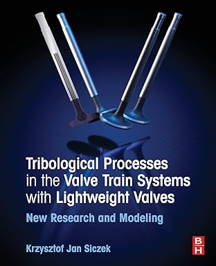 tribological processes in the valve train systems with lightweight valves new research and modelling 1st