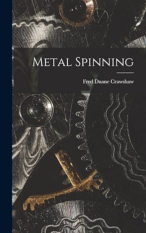 metal spinning 1st edition fred duane crawshaw 1016004869, 978-1016004862