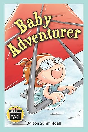 baby adventurer a light hearted rhyming adventure book for kids 2 6 adorable illustrations 1st edition alison