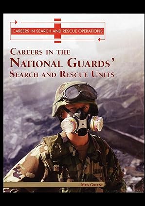 careers in the national guards search and rescue units 1st edition meg greene 1435836421, 978-1435836426