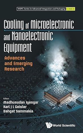 cooling of microelectronic and nanoelectronic equipment advances and emerging research 1st edition madhusudan