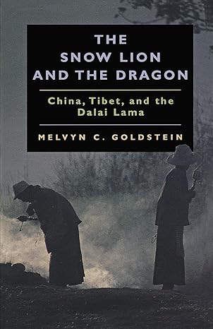 the snow lion and the dragon china tibet and the dalai lama 1st edition melvyn c goldstein 0520219511,