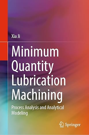 minimum quantity lubrication machining process analysis and analytical modeling 1st edition xia ji
