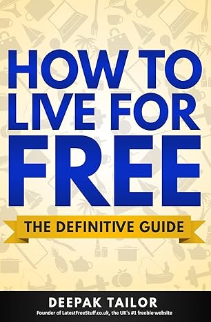 how to live for free the definitive guide 1st edition deepak tailor ,laura foulger ,tom church 1505247640,